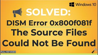 Solved DISM error 0x800f081f The source files could not be found [upl. by Ydok]