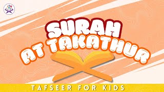 Surah Takathur  102  Tafseer for Kids  Quran for Children [upl. by Tu]