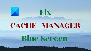 Fix CACHEMANAGER Blue Screen on Windows 10 [upl. by Kentiga]