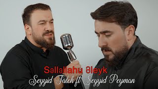 Seyyid Taleh ft Seyyid Peyman  Səlləllahu əleyk Official Clip [upl. by Jessica773]