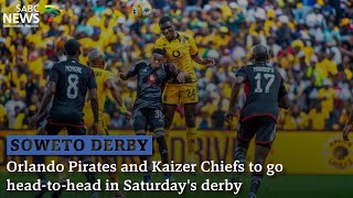 Soweto Derby  Orlando Pirates and Kaizer Chiefs to go headtohead in Saturdays derby [upl. by Lan]