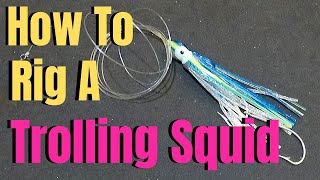 How To Rig A TROLLING SQUID  Best Fishing Lures [upl. by Ahsenet]