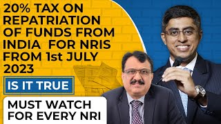 Should NRIs Pay 20 Tax On Repatriation Post 1st July 2023   A Must Watch Episode For All NRIs [upl. by Ocirnor]