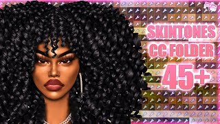 45 CC SKINTONES CC FOLDER  SIM DOWNLOAD  Sims 4 CAS [upl. by Sanson]