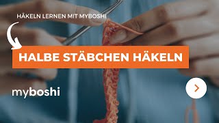 Das halbe Stäbchen häkeln  myboshi [upl. by Nacnud]