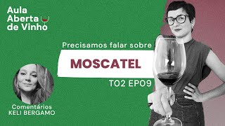 T02E09  Precisamos falar sobre Moscatel [upl. by Elkcim555]