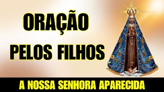 Oração Poderosa a Nossa Senhora Aparecida pelos Filhos [upl. by Akeinahs]