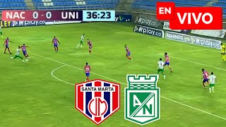 🔴 Unión Magdalena vs Atlético Nacional EN VIVO  Liga Betplay [upl. by Sydney]