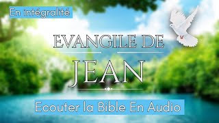 « Lévangile Selon Jean  Ecouter La Sainte Bible En Audio En Intégralité VF [upl. by Grekin]