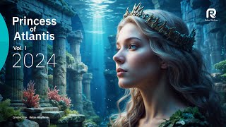 👸🏼 Princess of Atlantis Vol 1  2024  🎧Princess Melody  Created by  Relax Rhythms [upl. by Ludovick]