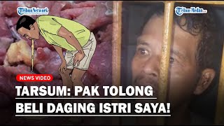 GEGER KEGILAAN TARSUM Usai Mutilasi Ketua RT Terkejut Pak Tolong Beli Daging Istri Saya [upl. by Itirp]