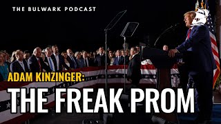 Adam Kinzinger The Freak Prom  The Bulwark Podcast [upl. by Creight]