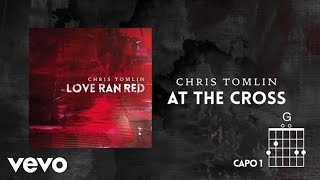 Chris Tomlin  At The Cross Love Ran Red Lyrics amp Chords [upl. by Nairret]