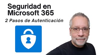 Como proteger las cuentas en Microsoft 365 activando 2 Pasos de Autenticacion MFA [upl. by Neidhardt]