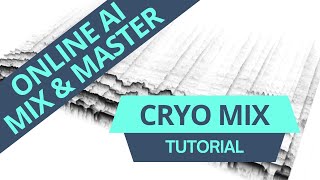 Cryo Mix  Online AI Mixing amp Mastering [upl. by Ilyah]