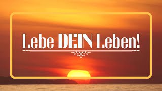 Lebe DEIN Leben und Deinen Traum  Lebe jetzt Schöne kurze Sprüche amp Zitate über das Leben [upl. by Randee]