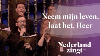 Neem mijn leven laat het Heer  Nederland Zingt [upl. by Anabahs]