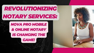 Say Goodbye to OldSchool Notarizations  Nova Pro Mobile amp Online Notary is Changing the Game [upl. by Chirlin199]