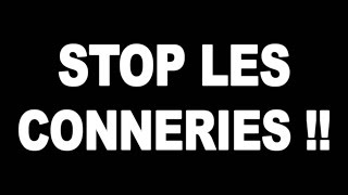 STOP LES CONNERIES [upl. by Ecnarf]