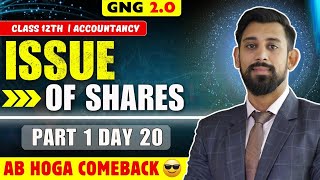 GNG Accountancy  Day 20  Class 12  Issue of Shares  Part 1 [upl. by Syck364]