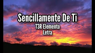 sencillamente de ti t3r Elemento letra [upl. by Airretal]