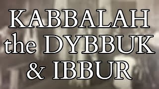 What is the Dybbuk  Spirit Possession and Exorcism in the Kabbalah [upl. by Eecram]