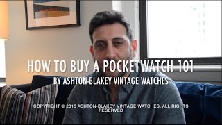 How to Buy a Pocket Watch 101  By AshtonBlakey Vintage Watches [upl. by Sik]