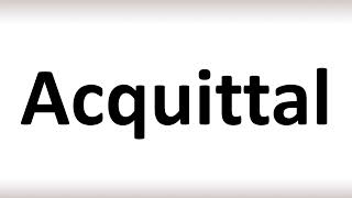 How to Pronounce Acquittal correctly [upl. by Danit]