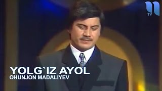 Охунжон Мадалиев  Ёлгиз аёл  Ohunjon Madaliyev  Yolgiz ayol [upl. by Yromem]