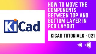 21 How to move the component between top and bottom layer in PCB Layout in KiCad  KiCad basics [upl. by Calvano822]