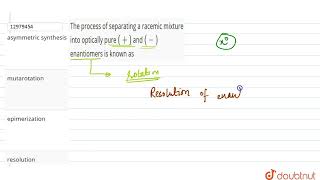 The process of separating a racemic mixture into optically pure  and  enantiomers is known [upl. by Atekal]