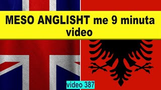 Meso anglisht me 9 minuta video I Anglisht shqip perkthim I video 387 [upl. by Asset38]