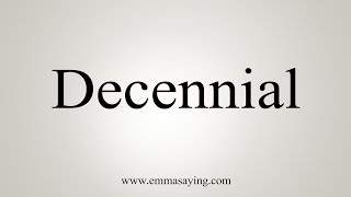 How To Say Decennial [upl. by Leuqim830]