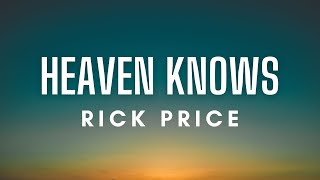 Rick Price  Heaven Knows Lyrics [upl. by Myrta286]