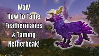 WoW How to Tame Feathermanes amp Taming Netherbeak [upl. by Tandi308]