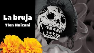 La bruja  Tlen Huicani [upl. by Rains]