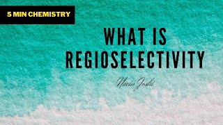 What Are Regioselectivity [upl. by Waxler]