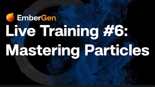 EmberGen Live Training 6 Mastering Particles [upl. by Leanahtan]