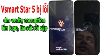 Vsmart Star 5 bật nguồn chỉ lên logo Vsmart báo lỗi dmverity corruption rồi sập [upl. by Notniv]