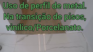 Utilização de perfil metal na transição de pisos Vinílico para Porcelanato [upl. by Drahsir]