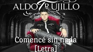 Comencé sin nada Letra  Aldo Trujillo [upl. by Niwled]