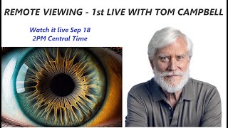 Remote Viewing Livestream with Tom Campbell [upl. by Ynar]