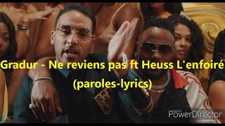 Gradur ft Heuss Lenfoiré  Ne reviens pas  paroles  lyrics [upl. by Nnayecats]