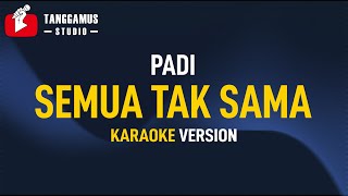 Semua Tak Sama  Padi Karaoke [upl. by Ara]