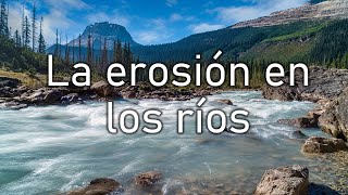 El proceso de erosión en los ríos [upl. by Arimas328]