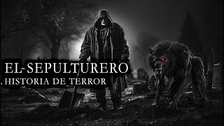 EL SEPULTURERO  Relato De Terror [upl. by Nosneb]