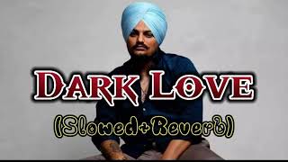 Dark Love Song SlowedReverb Sidhu Moose Wala Song 🎵🎶🎧 [upl. by Anavlys]