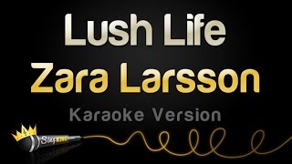 Zara Larsson  Lush Life Karaoke Version [upl. by Matthias490]