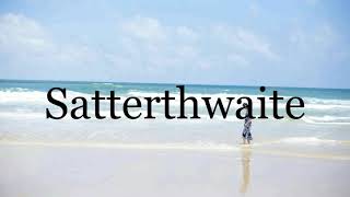 How To Pronounce Satterthwaite🌈🌈🌈🌈🌈🌈Pronunciation Of Satterthwaite [upl. by Delfeena]