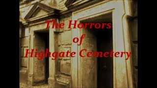 The Horrors of Highgate Cemetery [upl. by Allmon]